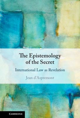 The Epistemology of the Secret : International Law As Revelation