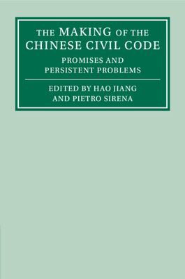 The Making of the Chinese Civil Code : Promises and Persistent Problems