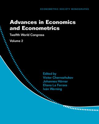 Advances in Economics and Econometrics: Volume 2 : Twelfth World Congress