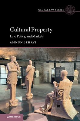 Cultural Property : Law, Policy, and Markets