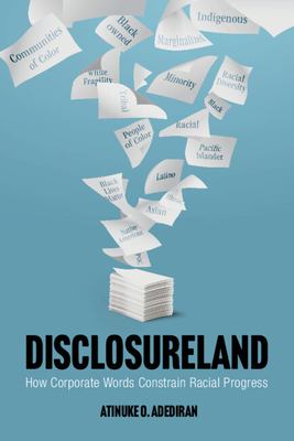 Disclosureland : How Corporate Words Constrain Racial Progress