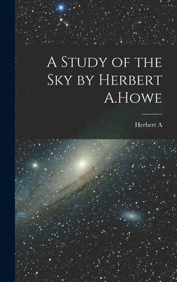 A Study of the Sky by Herbert A. Howe