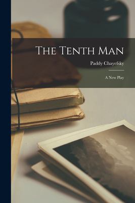 The Tenth Man : A New Play