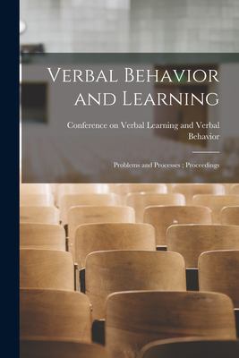 Verbal Behavior and Learning : Problems and Processes; Proceedings