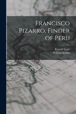 Francisco Pizarro, Finder of Peru