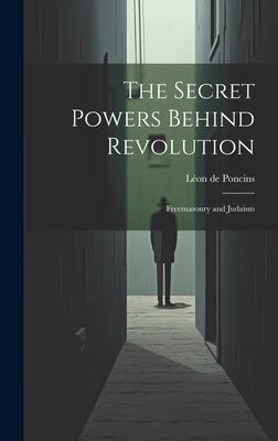 The Secret Powers Behind Revolution : Freemasonry and Judaism