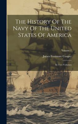 The History of the Navy of the United States of America : In Two Volumes; Volume 1