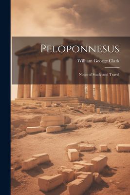 Peloponnesus : Notes of Study and Travel