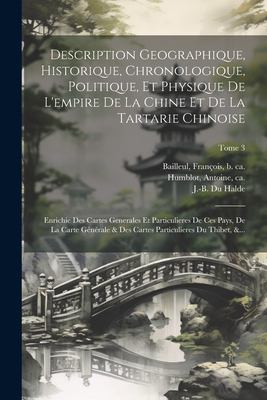 Description Geographique, Historique, Chronologique, Politique, et Physique de l'empire de la Chine et de la Tartarie Chinoise : Enrichie des Cartes G