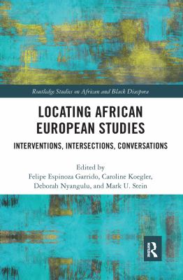 Locating African European Studies : Interventions, Intersections, Conversations