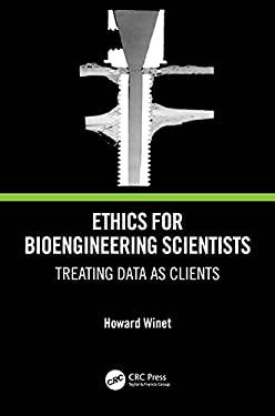 Ethics for Bioengineering Scientists : Treating Data As Clients