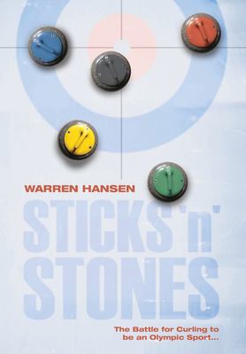 Sticks 'n' Stones : The Battle for Curling to Be an Olympic Sport