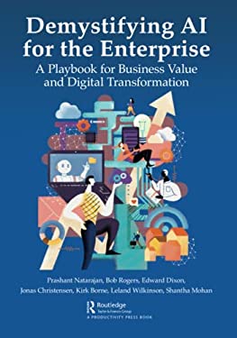 Demystifying AI for the Enterprise : A Playbook for Business Value and Digital Transformation