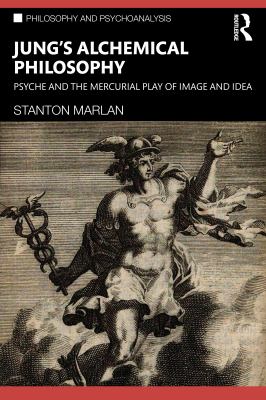 Jung's Alchemical Philosophy : Psyche and the Mercurial Play of Image and Idea