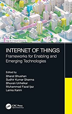 Internet of Things : Frameworks for Enabling and Emerging Technologies