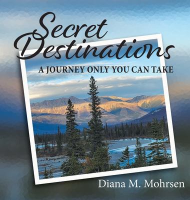 Secret Destinations : A Journey Only You Can Take
