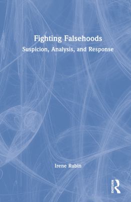 Fighting Falsehoods : Suspicion, Analysis, and Response
