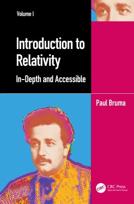 Introduction to Relativity Volume I : In-Depth and Accessible