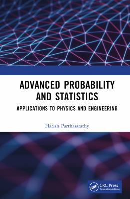 Advanced Probability and Statistics : Applications to Physics and Engineering