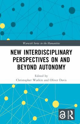 New Interdisciplinary Perspectives on and Beyond Autonomy