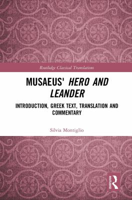 Musaeus' Hero and Leander : Introduction, Greek Text, Translation and Commentary