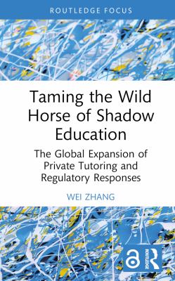 Taming the Wild Horse of Shadow Education : The Global Expansion of Private Tutoring and Regulatory Responses