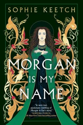 Morgan Is My Name : Book One in the Morgan le Fay Trilogy