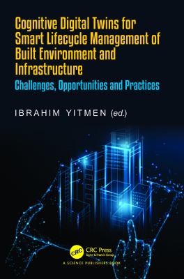 Cognitive Digital Twins for Smart Lifecycle Management of Built Environment and Infrastructure : Challenges, Opportunities and Practices