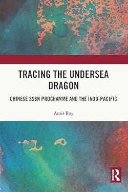 Tracing the Undersea Dragon : Chinese SSBN Programme and the Indo-Pacific
