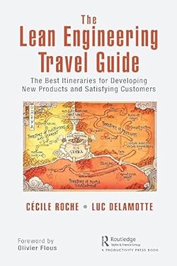 The Lean Engineering Travel Guide : The Best Itineraries for Developing New Products and Satisfying Customers