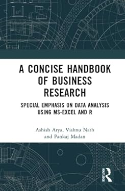 A Concise Handbook of Business Research : Special Emphasis on Data Analysis Using MS-Excel and R