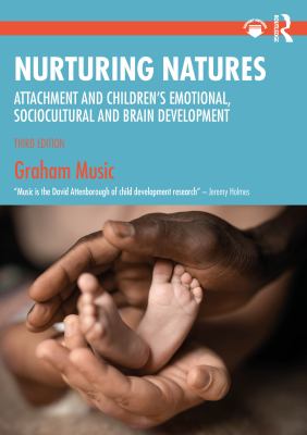 Nurturing Natures : Attachment and Children's Emotional, Sociocultural and Brain Development