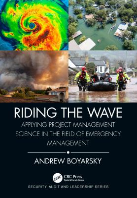 Riding the Wave : Applying Project Management Science in the Field of Emergency Management