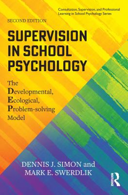 Supervision in School Psychology : The Developmental, Ecological, Problem-Solving Model