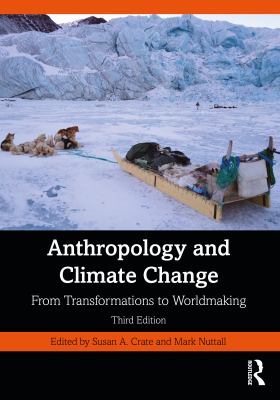 Anthropology and Climate Change : From Transformations to Worldmaking