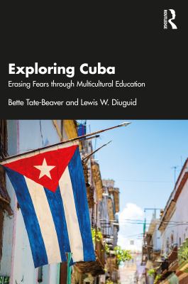 Exploring Cuba : Erasing Fears Through Multicultural Education