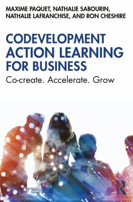 Codevelopment Action Learning for Business : Co-Create. Accelerate. Grow