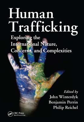 Human Trafficking : Exploring the International Nature, Concerns, and Complexities
