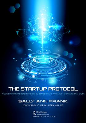 The Startup Protocol : A Guide for Digital Health Startups to Bypass Pitfalls and Adopt Strategies That Work