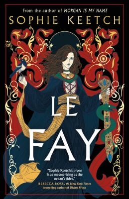 Le Fay : Book Two in the Morgan le Fay Trilogy