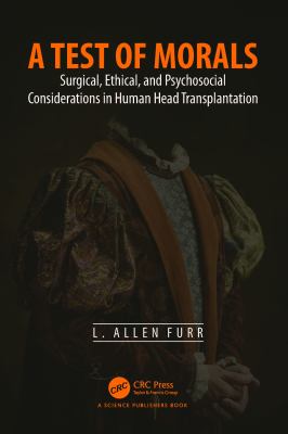 A Test of Morals : Surgical, Ethical, and Psychosocial Considerations in Human Head Transplantation