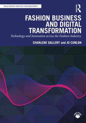 Fashion Business and Digital Transformation : Technology and Innovation Across the Fashion Industry