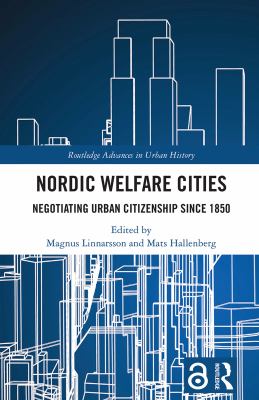 Nordic Welfare Cities : Negotiating Urban Citizenship Since 1850
