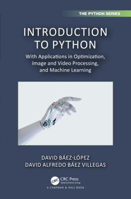 Introduction to Python : With Applications in Optimization, Image and Video Processing, and Machine Learning