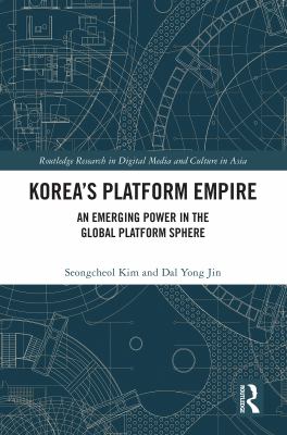 Koreas Platform Empire : An Emerging Power in the Global Platform Sphere