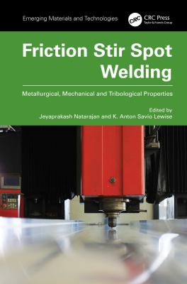 Friction Stir Spot Welding : Metallurgical, Mechanical and Tribological Properties