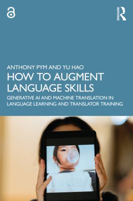 How to Augment Language Skills : Incorporating Generative AI and Machine Translation in Language Learning and Translator Training