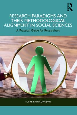 Research Paradigms and Their Methodological Alignment in Social Sciences : A Practical Guide for Researchers