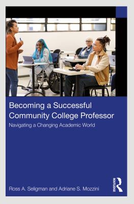 Becoming a Successful Community College Professor : Navigating a Changing Academic World
