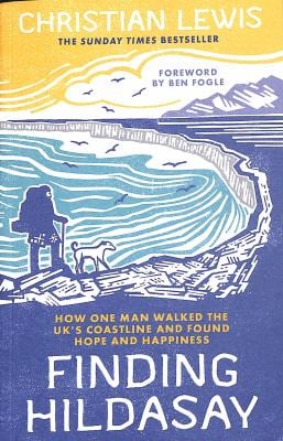 Finding Hildasay : How One Man Walked the UK's Coastline and Found Hope and Happiness
